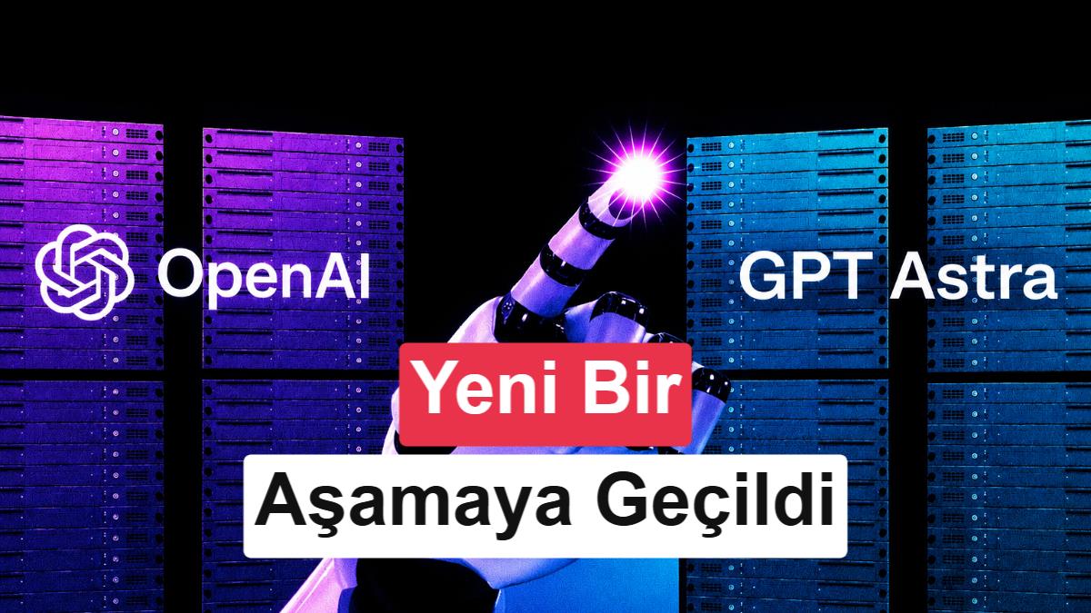 AGI dönemi başlıyor: OpenAI, GPT-6 Astra ile sınırları ezdi geçti